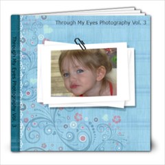 Through My Eyes Photography Vol. 3 - 8x8 Photo Book (20 pages)
