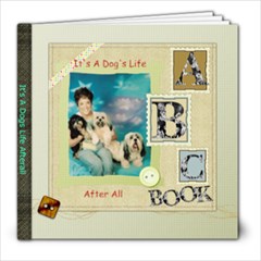 It s a dogs life after all - 8x8 Photo Book (20 pages)