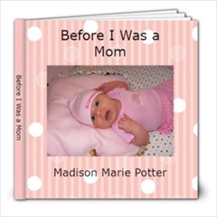 Before I Was a Mom - 8x8 Photo Book (20 pages)