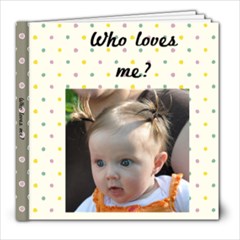 Who loves me? Bingham - 8x8 Photo Book (20 pages)