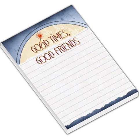 Good Times, Good Friends Large Memo Pad By Lil