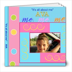 Ava  It s all about me  - 8x8 Photo Book (20 pages)