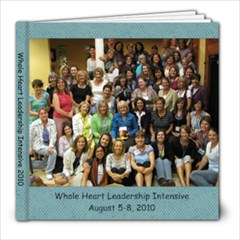 Whole Heart Leadership Intensive 2010--FINAL - 8x8 Photo Book (20 pages)