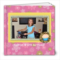 Kaitlyn 2011 birthday 11 - 8x8 Photo Book (30 pages)