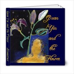 Quan Yin and the Flower, small - 6x6 Photo Book (20 pages)