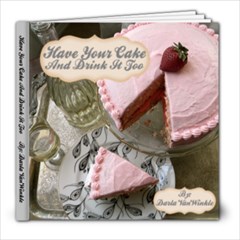 Have Your Cake And Drink It Too - 8x8 Photo Book (39 pages)