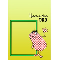 HAVE A NICE DAY  -  Custom Greeting Card 5  x 7 