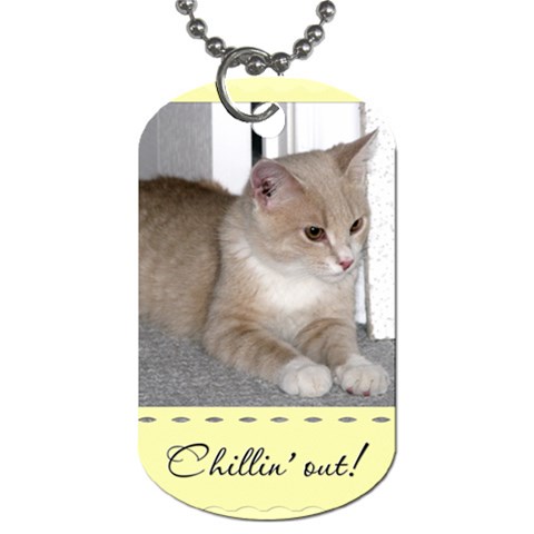 Chillin  Out! Dog Tag By Lil Front