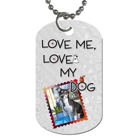  love Me, Love My Dog  Dog Tag By Lil Front