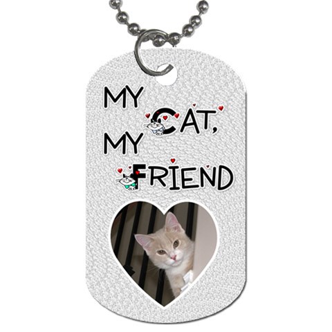  my Cat, My Friend  Dog Tag By Lil Front