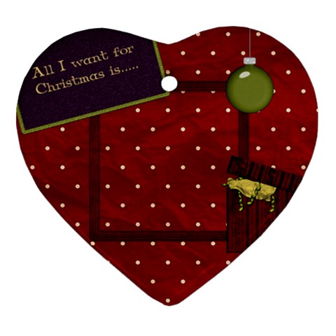 All I Want For Christmas Heart Ornament 1 By Lisa Minor Front