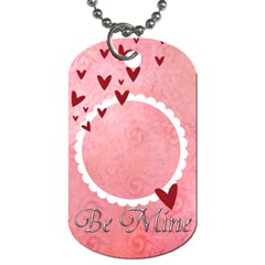 Dog Tag (2 sides) Be Mine - Dog Tag (Two Sides)