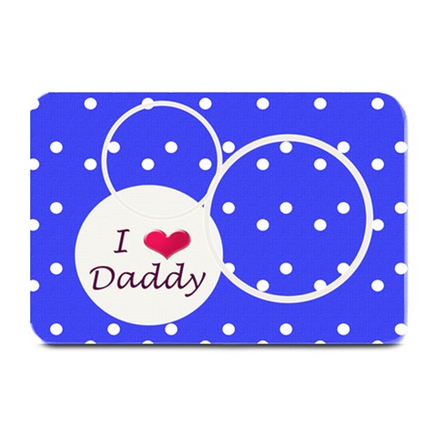 Love Daddy Place Mat By Daniela 18 x12  Plate Mat