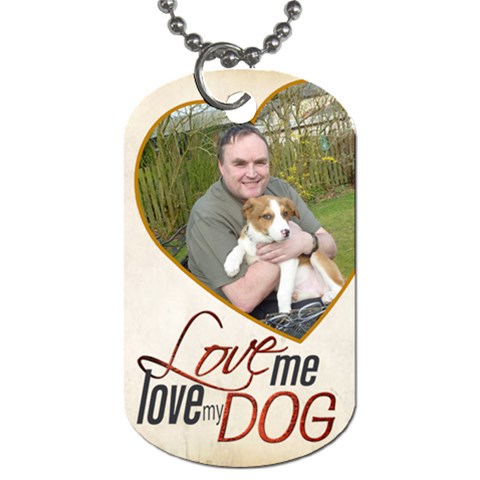 Love Me Love My Dog Double Sided Dogtag By Catvinnat Front