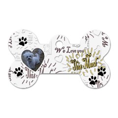 We Love You This Much dog tag - Dog Tag Bone (One Side)