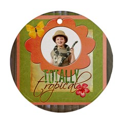 Totally Tropical Double sided Ornament - Round Ornament (Two Sides)