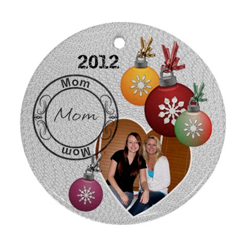 Mom 2012 Christmas Ornament By Lil Front