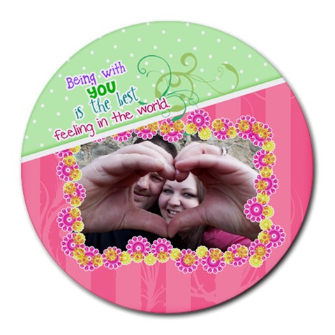 Being With You 8 x8  Round Mousepad - 1
