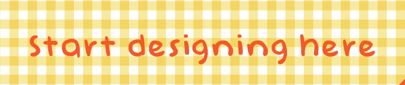 Start designing here: