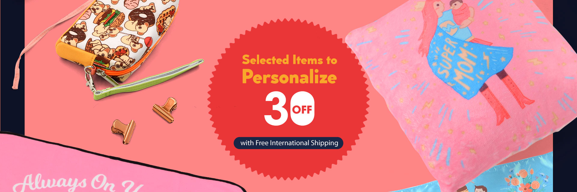 Selected Items to Personalize: 30% Off with Free International Shipping