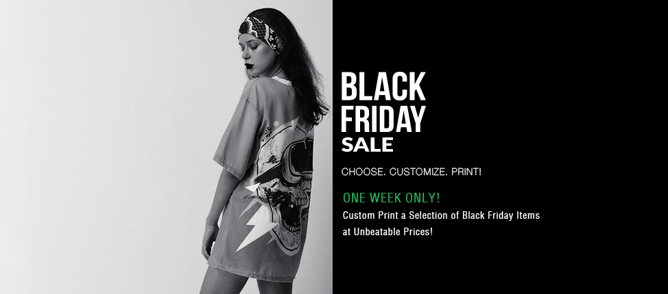Black Friday Sale  - Choose. Customize. Print!

