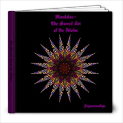 Mandalas~ The Sacred Art of the divine - 8x8 Photo Book (20 pages)