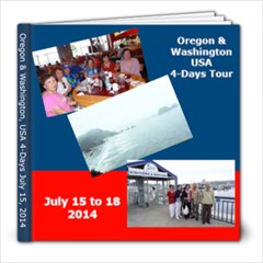 Oregon/Washington USA       July 15-18, 2014 - 8x8 Photo Book (20 pages)