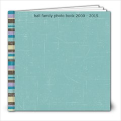 Hall Family 2000 - 2015 - 8x8 Photo Book (20 pages)
