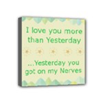 I love you more - Mini Canvas 4  x 4  (Stretched)