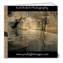 Karl Bralich s Fine Art Photography - 8x8 Photo Book (30 pages)