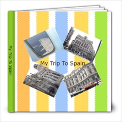 My Trip To Spain - 8x8 Photo Book (20 pages)