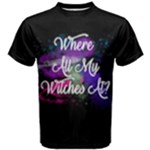 Where all my witches at?  - Men s Cotton Tee