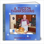 Tucson Thanksgiving  09 - 8x8 Photo Book (39 pages)