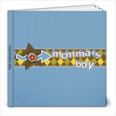 Momma s Boy - 8x8 Photo Book (30 pages) Momma s Boy - 8x8 Photo Book (30 pages)