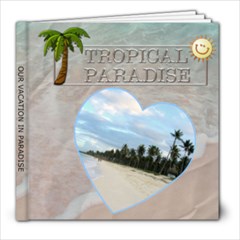 Tropical Paradise Vacation 8x8 Photo Book - 8x8 Photo Book (20 pages) Tropical Paradise Vacation 8x8 Photo Book - 8x8 Photo Book (20 pages)