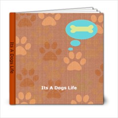 Its A dogs Life - 6x6 Photo Book (20 pages)