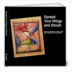 Spread your wings and shout! - 8x8 Photo Book (20 pages)