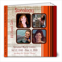 Sueology: All About Sue: Jul 12, 1968 - Nov 8, 2010 - 8x8 Photo Book (100 pages)
