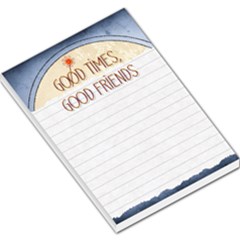 Good Times, Good Friends Large Memo Pad - Large Memo Pads