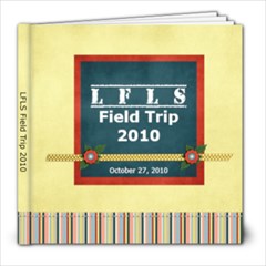 LFLS Field Trip 2010 - 8x8 Photo Book (20 pages)