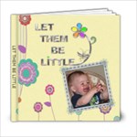 Let Them Be Little 6x6 Photo Book - 6x6 Photo Book (20 pages)