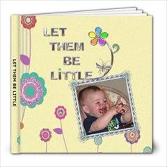 Let Them Be Little 8x8 Photo Book ( 30 Pages) - 8x8 Photo Book (30 pages)