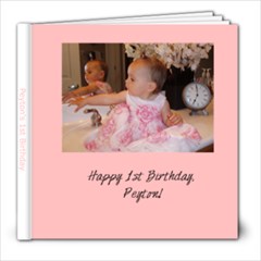 Peyton s 1st Birthday - 8x8 Photo Book (20 pages)