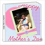 mothers day 2011 - 8x8 Photo Book (20 pages)