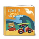 Life s a Beach While On Vacation - 6x6 Deluxe Photo Book (20 pages)