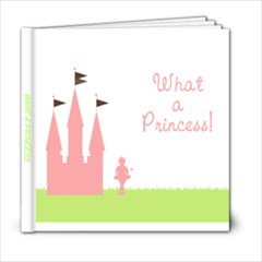 WHAT A PRINCESS - 6x6 Photo Book (20 pages)