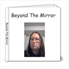 Beyond The Mirror - 6x6 Photo Book (20 pages)
