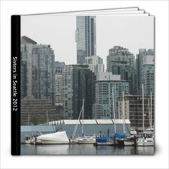 Sisters in Seattle 2012 - 8x8 Photo Book (20 pages)