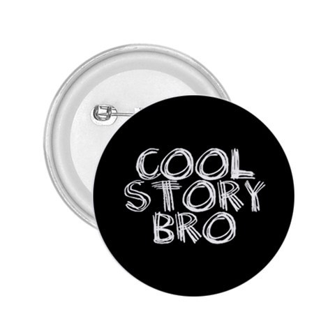 Cool Story Bro Button By Brayden Peacock Front