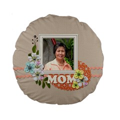 15  Premium Round Cushion : Mom - Standard 15  Premium Round Cushion 